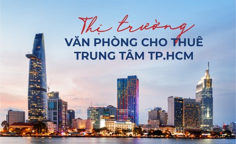 Thị trường văn phòng cho thuê trung tâm Tp. HCM