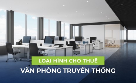 Loại hình cho thuê văn phòng truyền thống